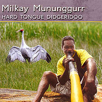 Milkay Tununggurr - Hard Tongue Didgeridoo